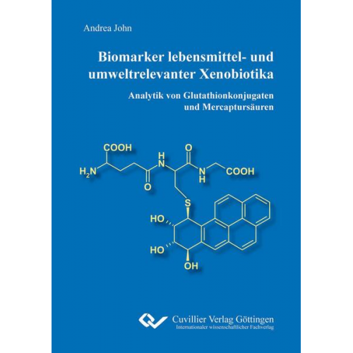 Andrea John - Biomarker lebensmittel- und umweltrelevanter Xenobiotika. Analytik von Glutathionkonjugaten und Mercaptursäuren