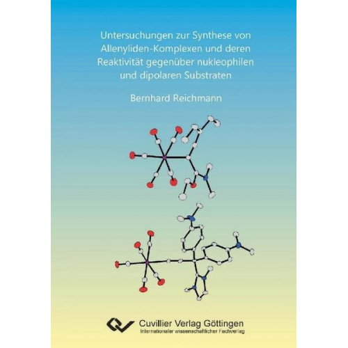 Bernhard Reichmann - Untersuchungen zur Synthese von Allenyliden-Komplexen und deren Reaktivität gegenüber nukleophilen und dipolaren Substraten