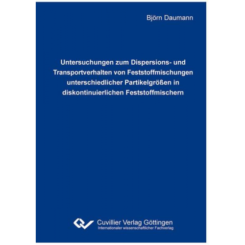 Björn Daumann - Untersuchungen zum Dispersions- und Transportverhalten von Feststoffmischungen unterschiedlicher Partikelgrößen in diskontinuierlichen Feststoffmische