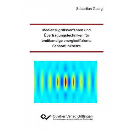 Sebastian Georgi - Medienzugriffsverfahren und Übertragungstechniken für breitbandige energieeffiziente Sensorfunknetze