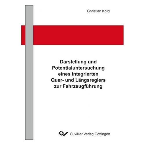 Christian Kölbl - Darstellung und Potentialuntersuchung eines integrierten Quer- und Längsreglers zur Fahrzeugführung