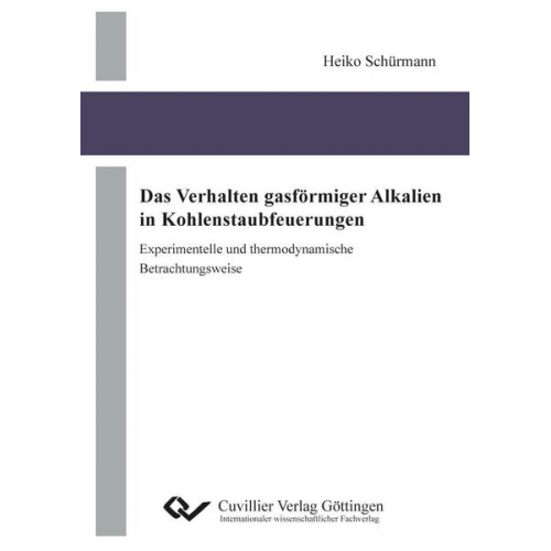 Heiko Schürmann - Das Verhalten gasförmiger Alkalien in Kohlenstaubfeuerungen - experimentelle und thermodynamische Betrachtungsweise