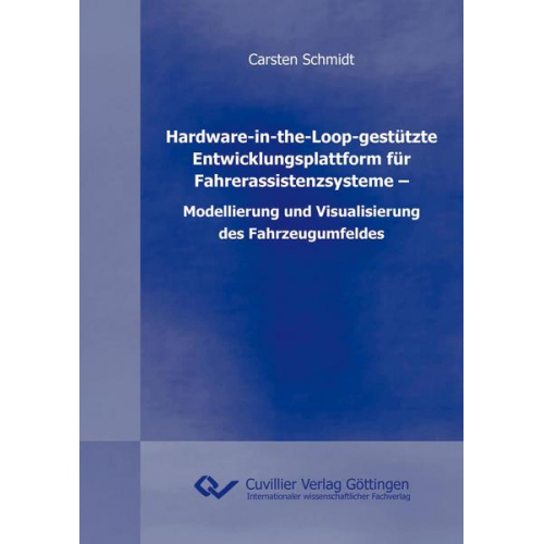 Carsten Schmidt - Hardware-in-the-Loop-gestützte Entwicklungsplattform für Fahrerassistenzsysteme - Modellierung und Visualisierung des Fahrzeugumfeldes