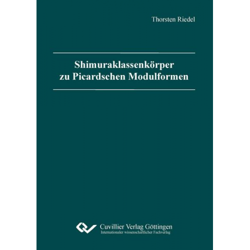 Thorsten Riedel - Shimuraklassenkörper zu Picardschen Modulformen