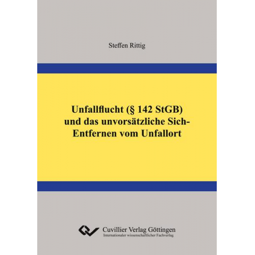 Steffen Rittig - Unfallflucht (§ 142 StGB) und das unvorsätzliche Sich-Entfernen vom Unfallort