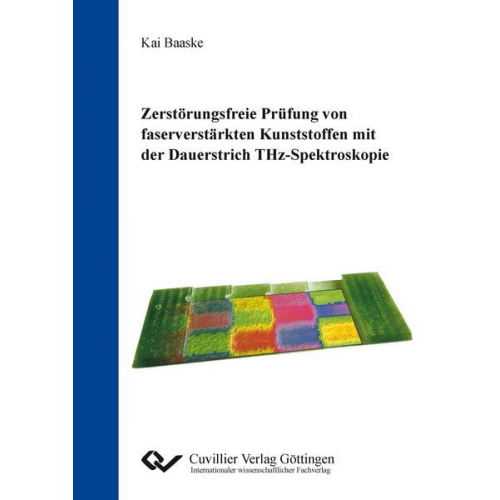 Kai Baaske - Zerstörungsfreie Prüfung von faserverstärkten Kunststoffen mit der Dauerstrich THz-Spektroskopie