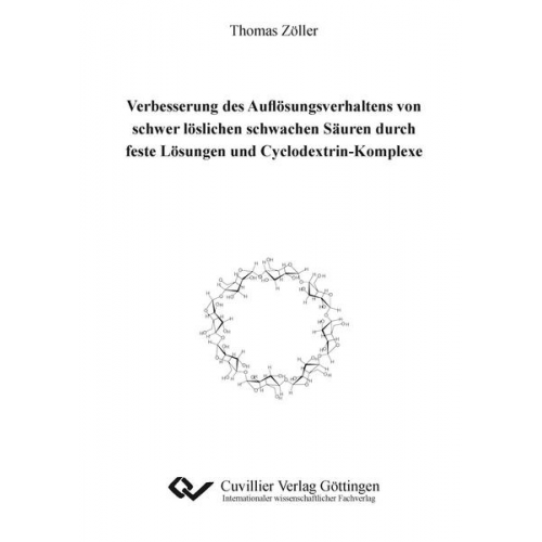 Thomas Zöller - Verbesserung des Auflösungsverhaltens von schwer löslichen schwachen Säuren durch feste Lösungen und Cyclodextrin-Komplexe