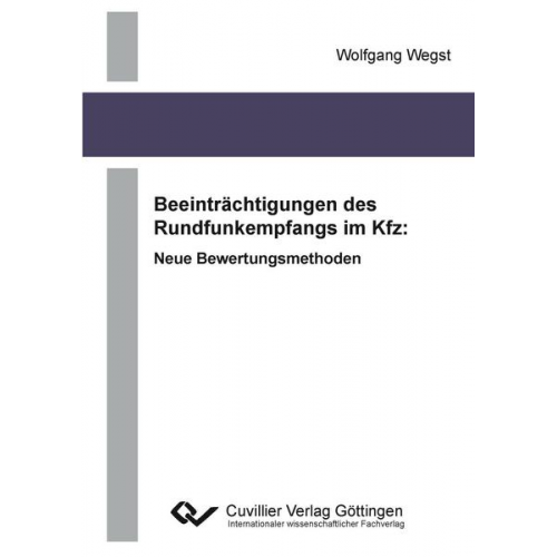 Wolfgang Wegst - Beeinträchtigungen des Rundfunkempfangs im Kfz: Neue Bewertungsmethoden