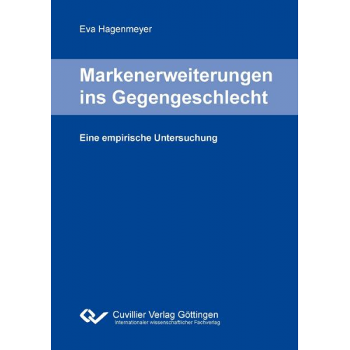 Eva Hagenmeyer - Markenerweiterungen ins Gegengeschlecht - Eine empirische Untersuchung