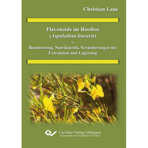 Christian Laue - Flavonoide im Rooibos (Alphalathus linearis) - Bestimmung, Nutrikinetik Veränderung bei Extraktion und Lagerung