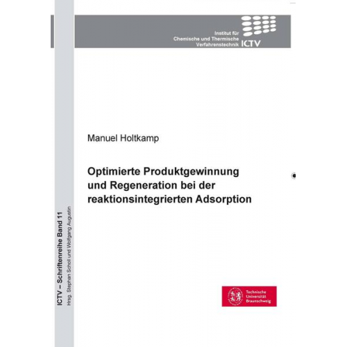 Manuel Holtkamp - Optimierte Produktgewinnung und Regeneration bei der reaktionsintegrierten Adsorption