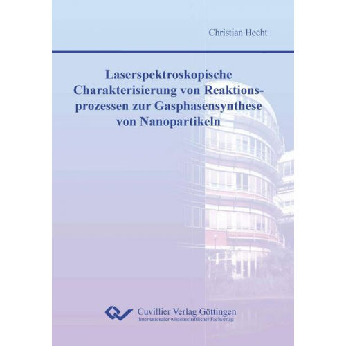 Christian Hecht - Laserspektroskopische Charakterisierung von Reaktionsprozessen zur Gasphasensynthese von Nanopartikeln