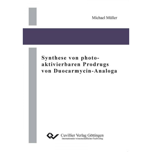 Michael Müller - Synthese von photo-aktivierbaren Prodrugs von Duocarmycin-Analoga