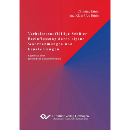 Klaus Udo Ettrich & Christine Ettrich - Verhaltensauffällige Schüler: Beeinflussung durch eigene Wahrnehmungen und Einstellungen