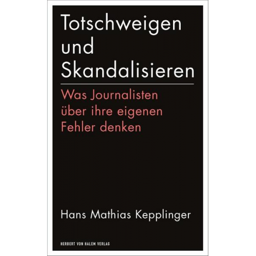 Hans Mathias Kepplinger - Totschweigen und Skandalisieren