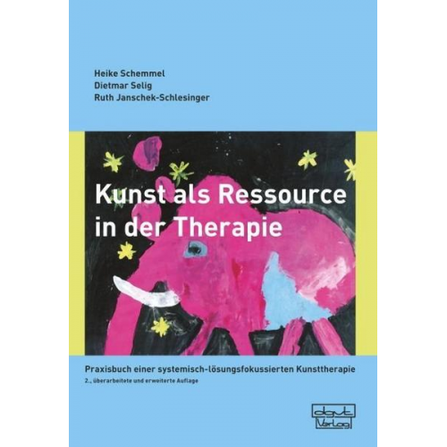 Heike Schemmel & Dietmar Selig & Ruth Janschek-Schlesinger - Kunst als Ressource in der Therapie