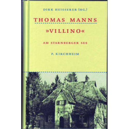 Dirk Heisserer - Thomas Manns 'Villino' am Starnberger See