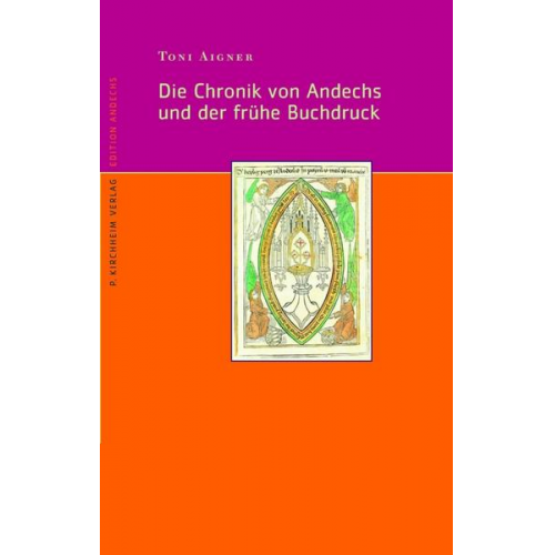 Toni Aigner - Die Chronik von Andechs und der frühe Buchdruck