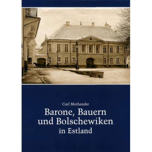 Carl A. Mothander - Barone, Bauern und Bolschewiken in Estland