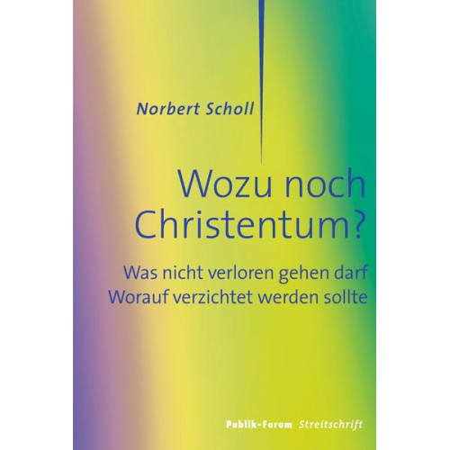 Norbert Scholl - Wozu noch Christentum?