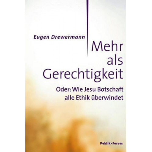 Eugen Drewermann - Mehr als Gerechtigkeit