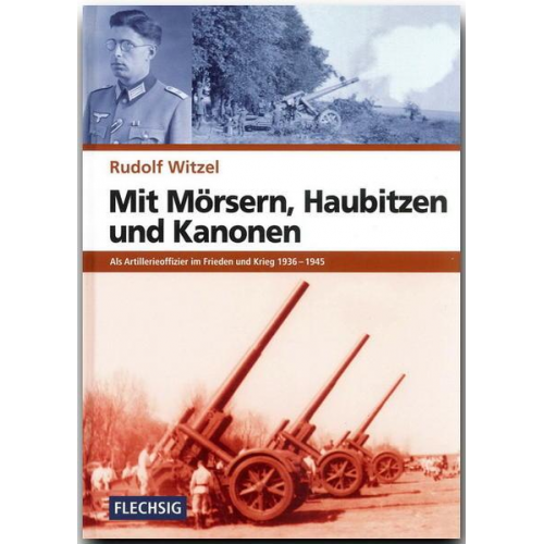 Rudolf Witzel - Mit Mörsern, Haubitzen und Kanonen