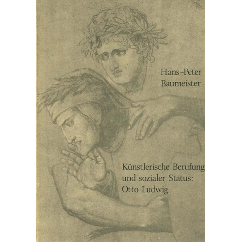 Hans P. Baumeister - Künstlerische Berufung und sozialer Status: Otto Ludwig