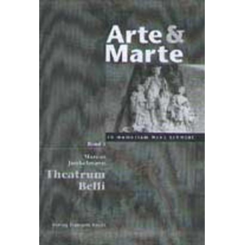 Marcus Junkelmann - Arte & Marte. In Memorian Hans Schmidt - Eine Gedächtnisschrift seines Schülerkreises / Theatrum belli