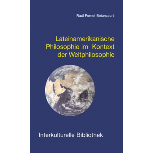 Raúl Fornet-Betancourt - Lateinamerikanische Philosophie im Kontext der Weltphilosophie