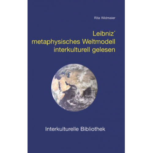 Rita Widmaier - Leibniz´ metaphysisches Weltmodell interkulturell gelesen