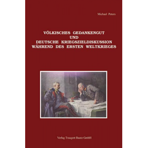 Michael Peters - Völkisches Gedankengut und deutsche Kriegszieldiskussion während des Ersten Weltkrieges