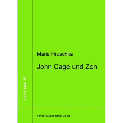 Maria Hruschka - John Cage und Zen