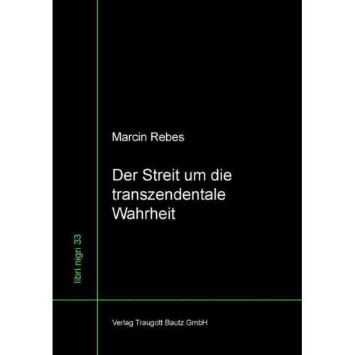 Marcin Rebes - Der Streit um die transzendentale Wahrheit