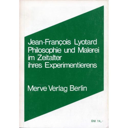 Jean-Francois Lyotard - Philosophie und Malerei im Zeitalter ihres Experimentierens