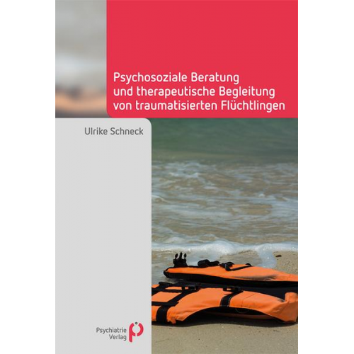 Ulrike Schneck - Psychosoziale Beratung und therapeutische Begleitung von traumatisierten Flüchtlingen