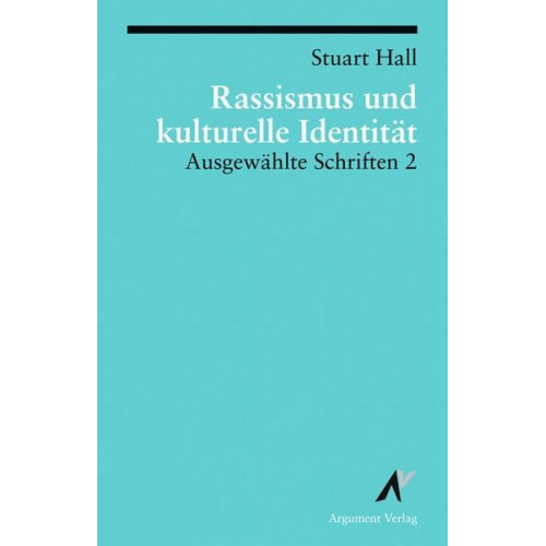 Stuart Hall - Ausgewählte Schriften 2. Rassismus und kulturelle Identität