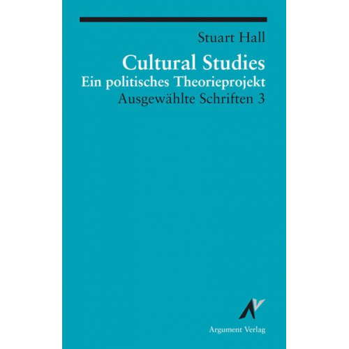 Stuart Hall - Ausgewählte Schriften / Cultural Studies - Ein politisches Theorieprojekt