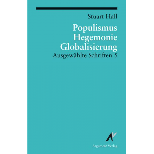 Stuart Hall - Ausgewählte Schriften / Populismus, Hegemonie, Globalisierung