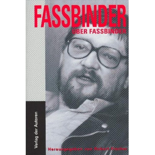 Rainer Werner Fassbinder - Fassbinder über Fassbinder