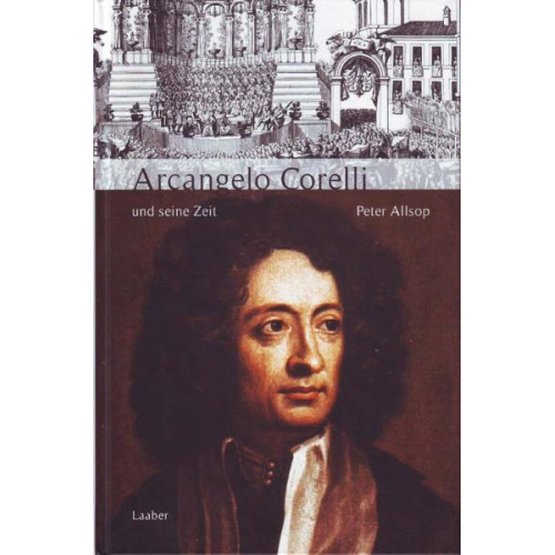 Peter Allsop - Arcangelo Corelli und seine Zeit