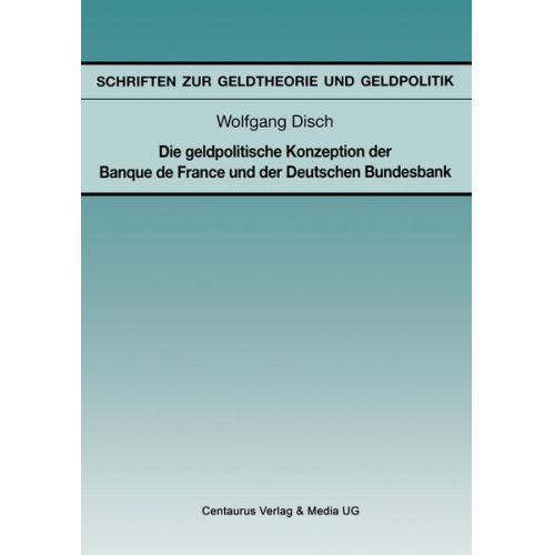 Wolfgang Disch - Die geldpolitische Konzeption der Banque de France und der Deutschen Bundesbank