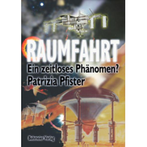 Patrizia Pfister - Raumfahrt - Ein zeitloses Phänomen?