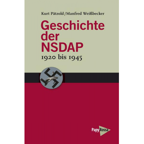 Kurt Pätzold & Manfred Weissbecker - Geschichte der NSDAP – 1920 bis 1945