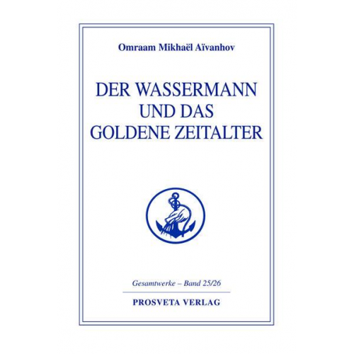 Omraam Mikhaël Aïvanhov - Der Wassermann und das Goldene Zeitalter