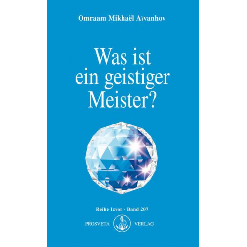 Omraam Mikhaël Aïvanhov - Was ist ein geistiger Meister?