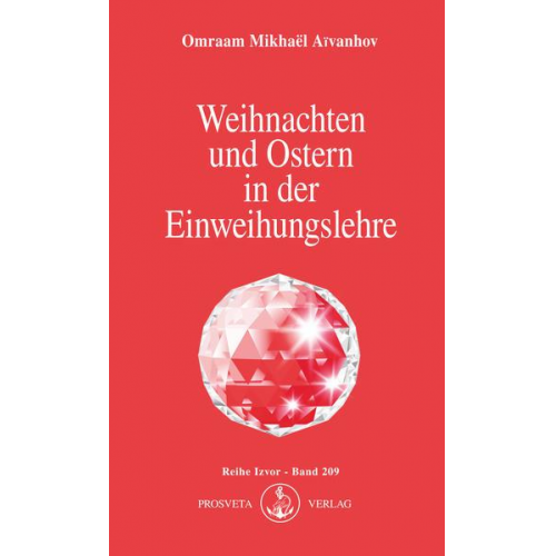 Omraam Mikhaël Aïvanhov - Weihnachten und Ostern in der Einweihungslehre