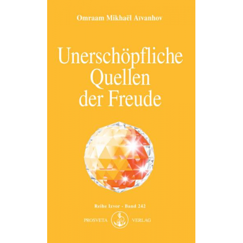 Omraam Mikhaël Aïvanhov - Unerschöpfliche Quellen der Freude