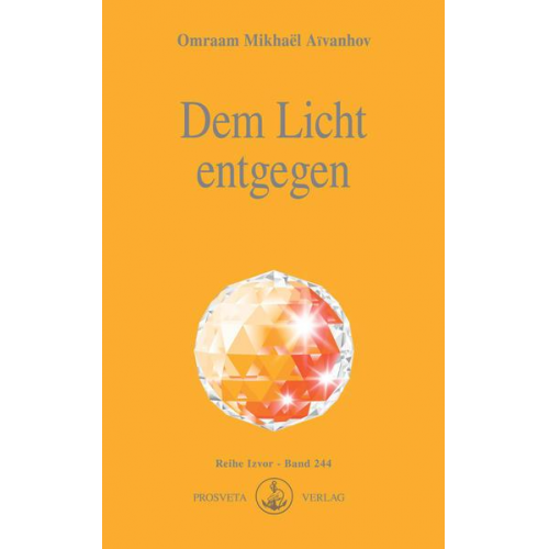 Omraam Mikhaël Aïvanhov - Dem Licht entgegen