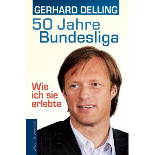 Gerhard Delling - 50 Jahre Bundesliga – Wie ich sie erlebte