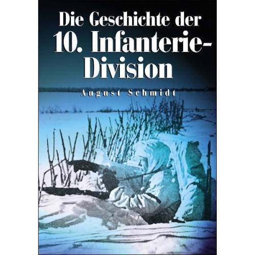 August Schmidt - Die Geschichte der 10. Infanterie-Division